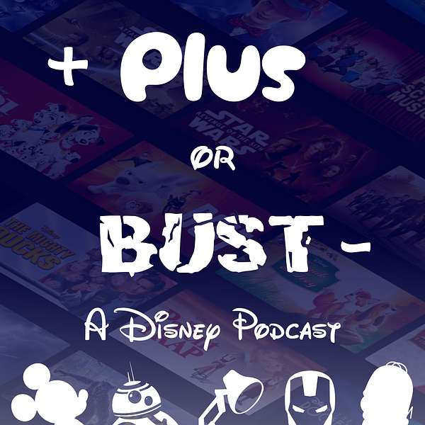 Plus or Bust - A Disney Podcast Podcast Artwork Image