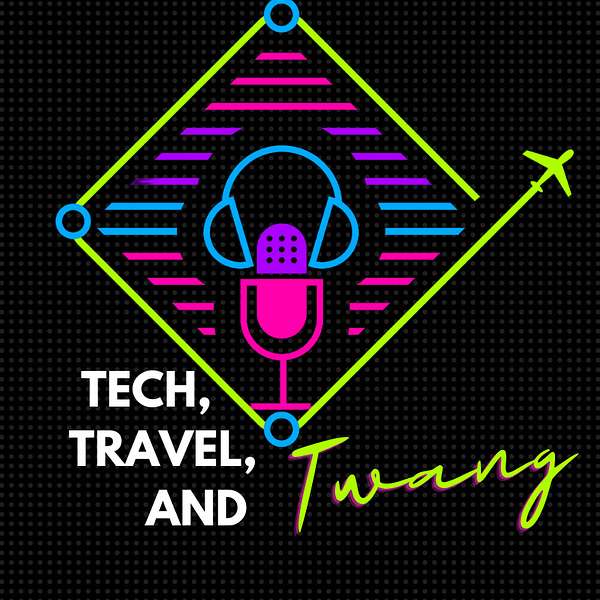 Tech, Travel, and Twang! Podcast Artwork Image