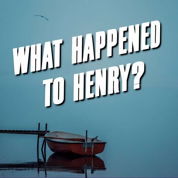 What Happened to Henry? Podcast Artwork Image