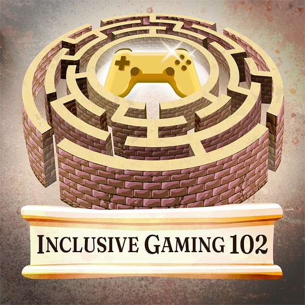 Inclusive Gaming 102 Podcast Artwork Image