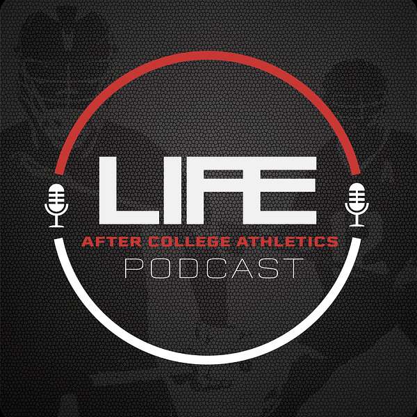 Life After College Athletics Podcast Podcast Artwork Image