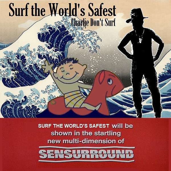 Surf the World's Safest - Charlie Don’t Surf Podcast Artwork Image