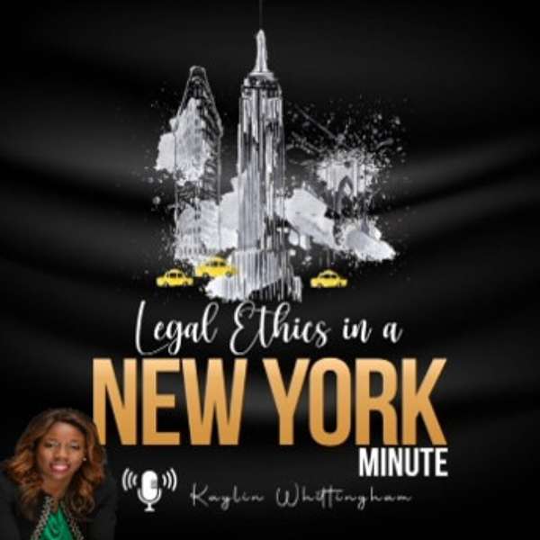 Legal Ethics in a New York Minute Podcast Artwork Image