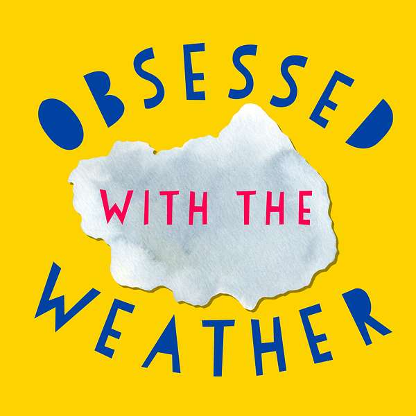 Obsessed With the Weather Podcast Artwork Image