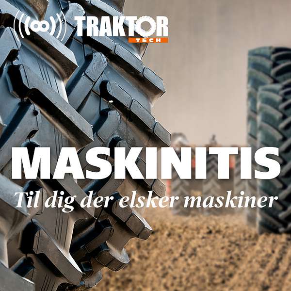 Maskinitis – maskiner, maskiner, maskiner - med eksperterne fra TraktorTech Podcast Artwork Image