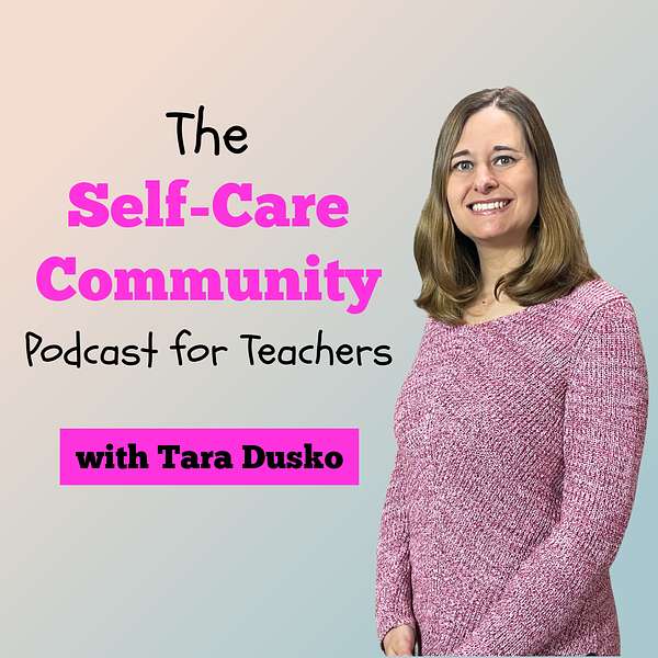 The Self-Care Community Podcast for Teachers Podcast Artwork Image