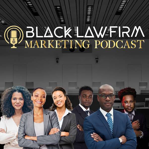 The Black Law Firm Marketing Podcast Podcast Artwork Image