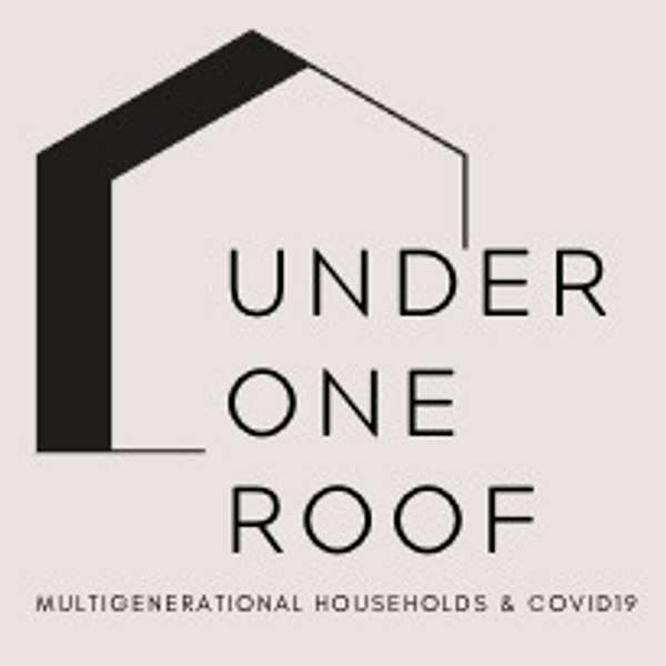Under One Roof: Multigenerational Households During the Pandemic Podcast Artwork Image
