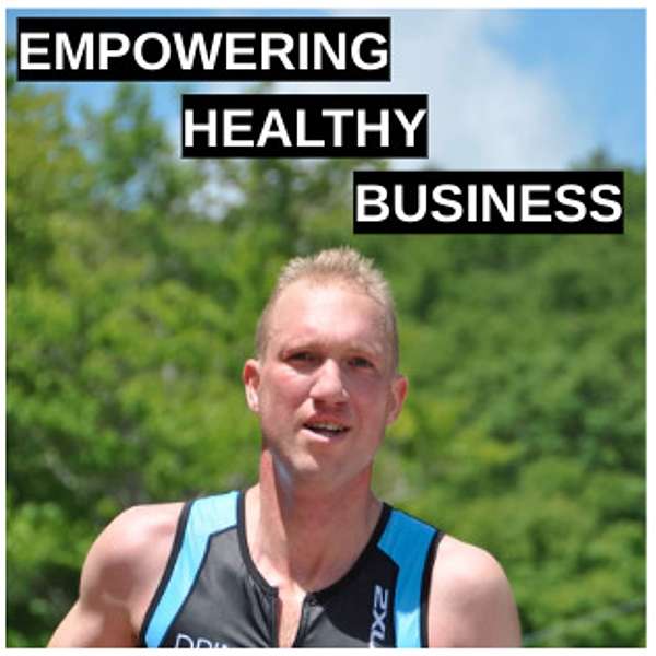 Empowering Healthy Business: The Podcast for Small Business Owners Podcast Artwork Image