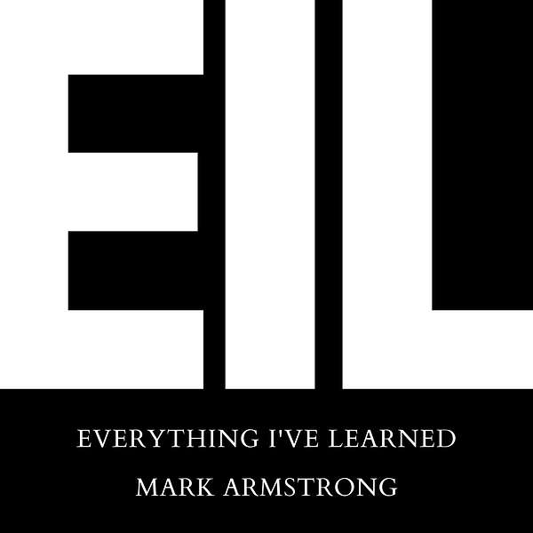 EIL: Everything I've Learned Podcast Artwork Image