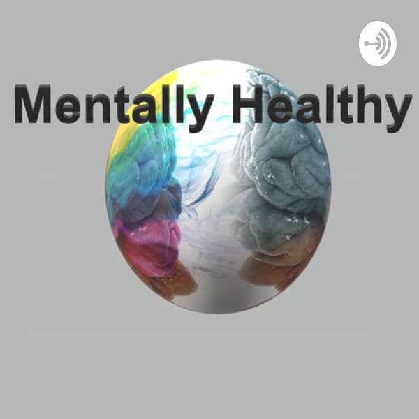Mentally Healthy Podcast Artwork Image