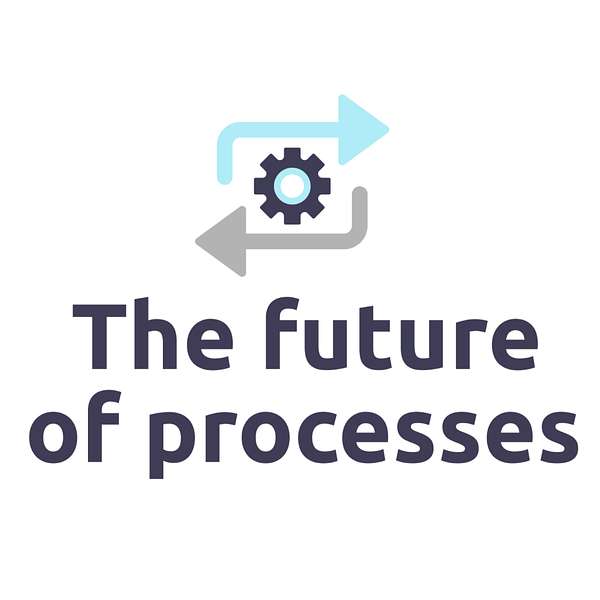 The Future of Processes Podcast Artwork Image