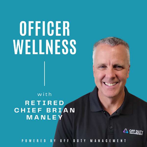 Officer Wellness with Brian Manley Podcast Artwork Image