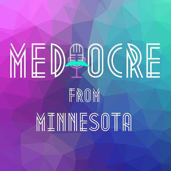 Mediocre from Minnesota Podcast Artwork Image