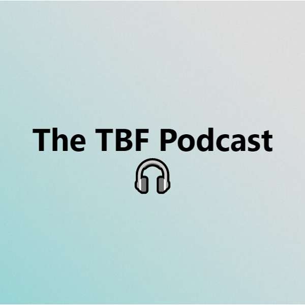 The TBF Podcast Podcast Artwork Image