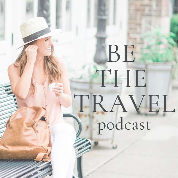BE The Travel Podcast | Bailie White Podcast Artwork Image