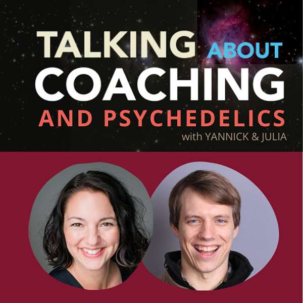 Talking about Coaching & Psychedelics Podcast Artwork Image