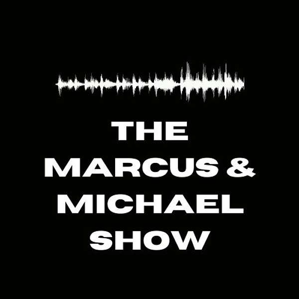 The Marcus & Michael Show Podcast Artwork Image