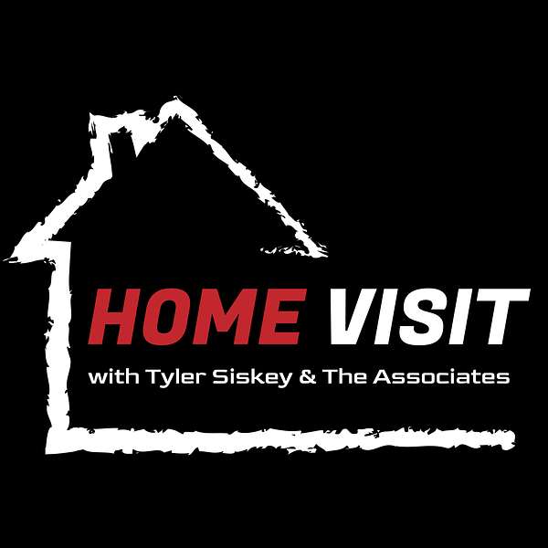 Home Visit with Tyler Siskey And The Associates  Podcast Artwork Image