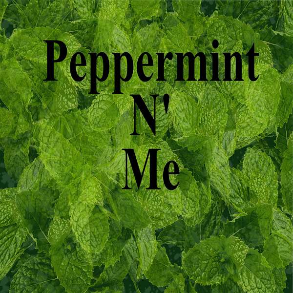Peppermint N' Me  Podcast Artwork Image