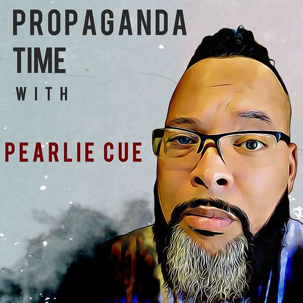 Propaganda Time with Pearlie Cue Podcast Artwork Image