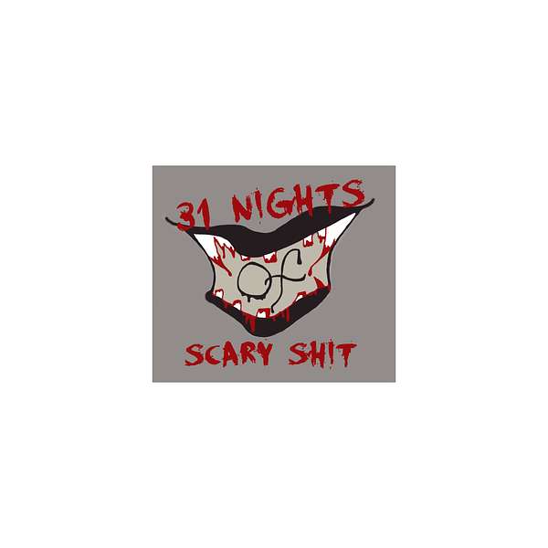 31 Nights of Scary Shit Podcast Artwork Image