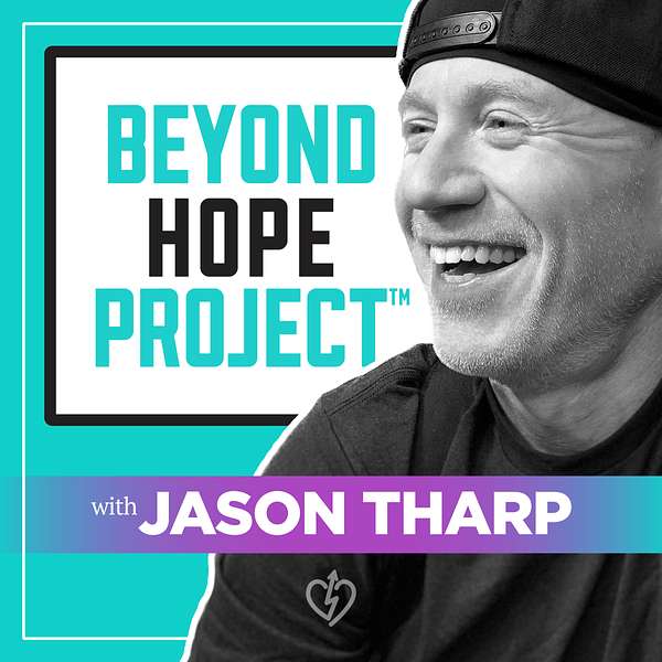 Beyond Hope Project with Jason Tharp Podcast Artwork Image