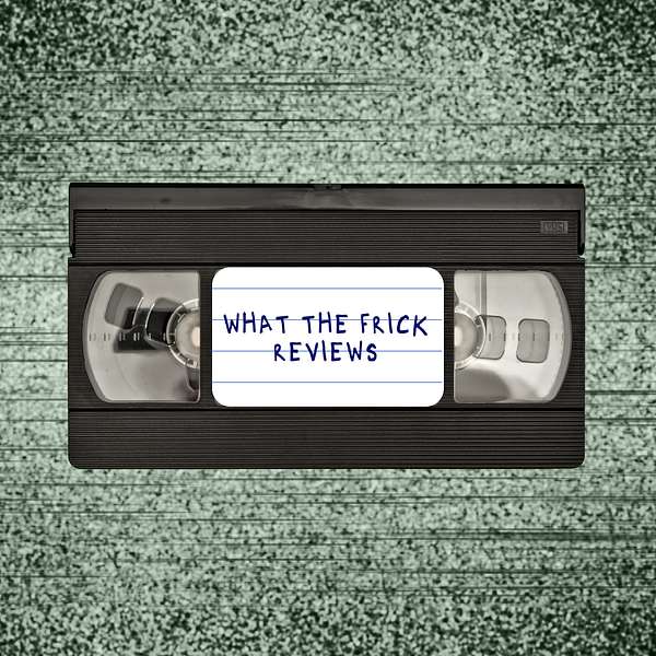 What the Frick Reviews Podcast Artwork Image