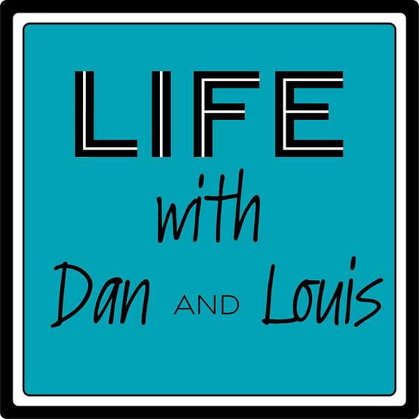 Life with Dan and Louis Podcast Artwork Image