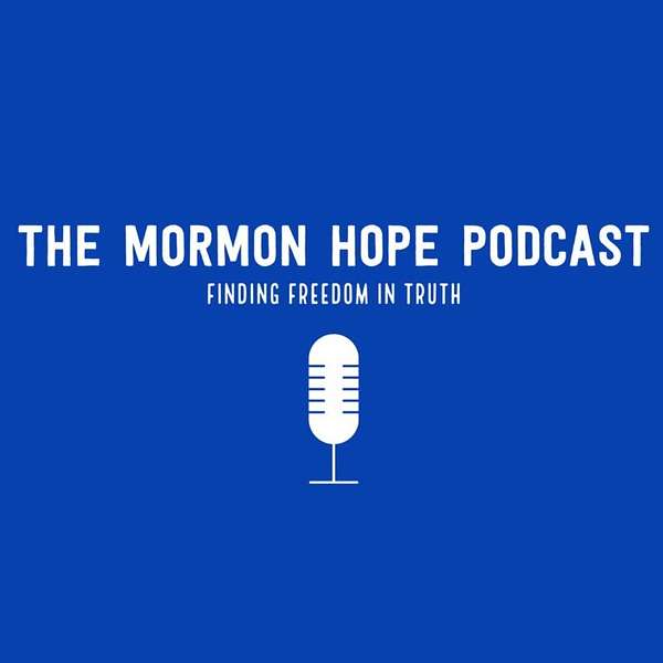 The Mormon Hope Podcast  Podcast Artwork Image