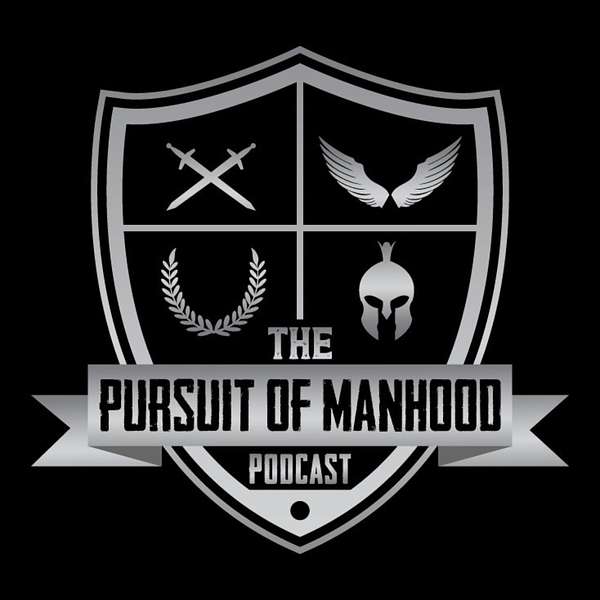 The Pursuit of Manhood Podcast Podcast Artwork Image