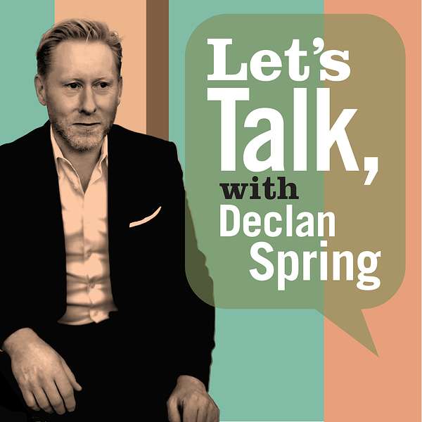 Let's Talk, with Declan Spring Podcast Artwork Image