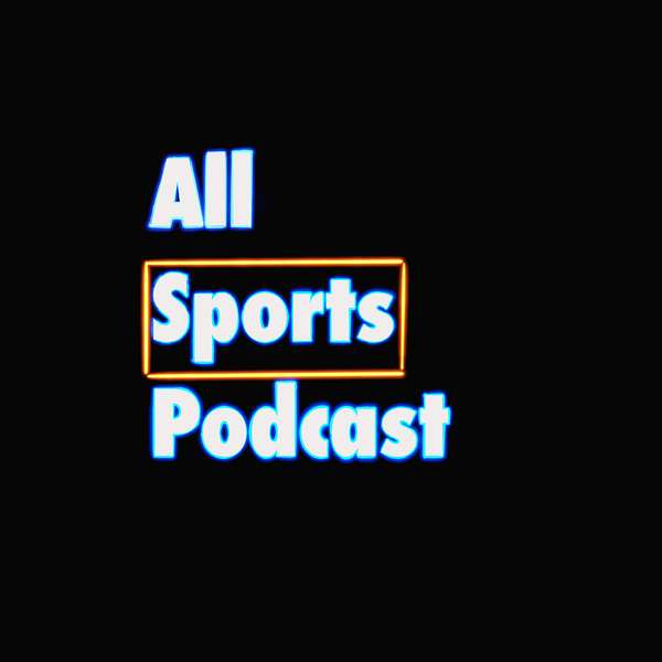 All Sports Podcast Podcast Artwork Image