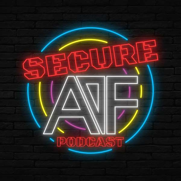 Secure AF - A Cybersecurity Podcast Podcast Artwork Image