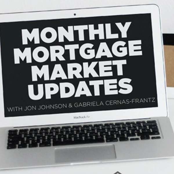 Mortgage and Real Estate Market Updates | Jon Johnson and Gabriela Cernas-Frantz Podcast Artwork Image