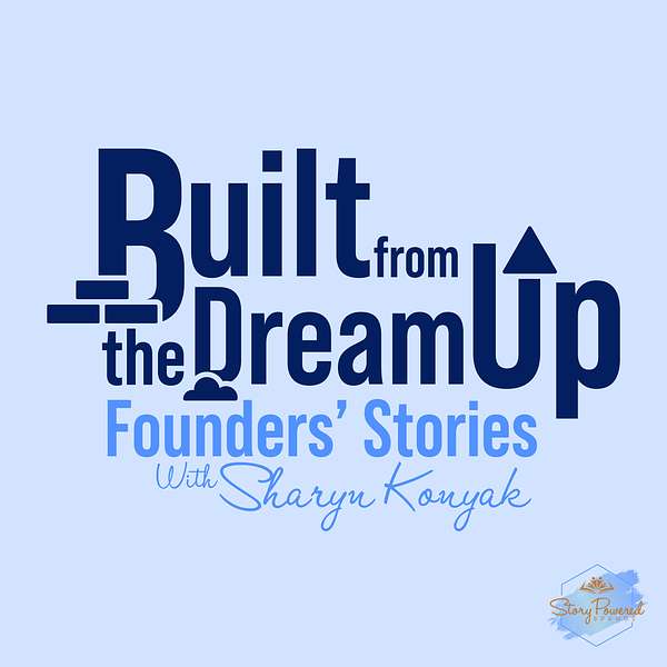 Built From the Dream Up: Founders' Stories Podcast Artwork Image