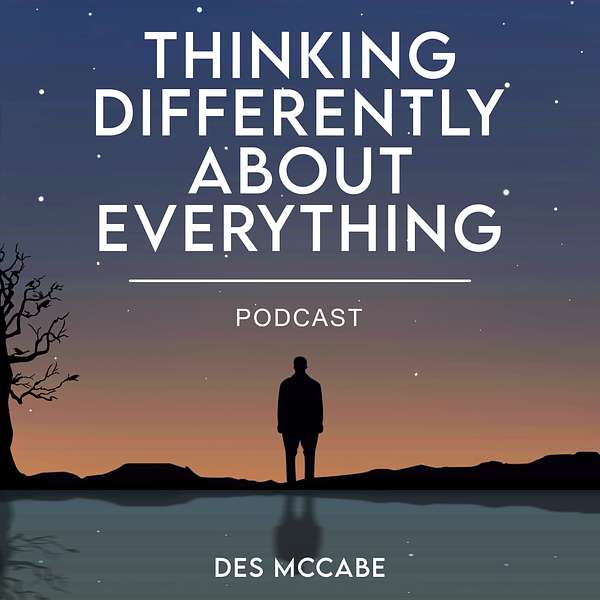 Des McCabe - Thinking Differently About Everything Podcast Artwork Image