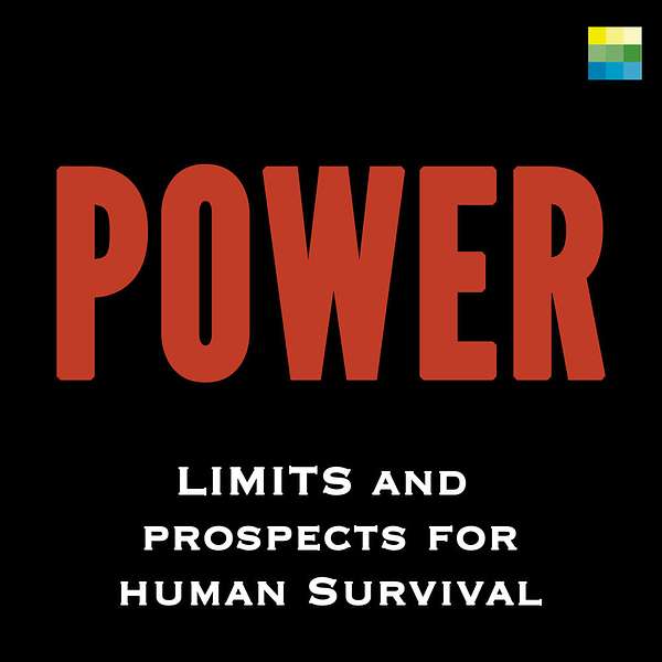 Power: Limits and Prospects for Human Survival Podcast Artwork Image