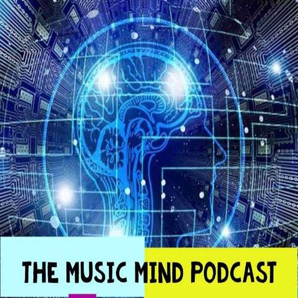 The Music Mind Podcast Podcast Artwork Image