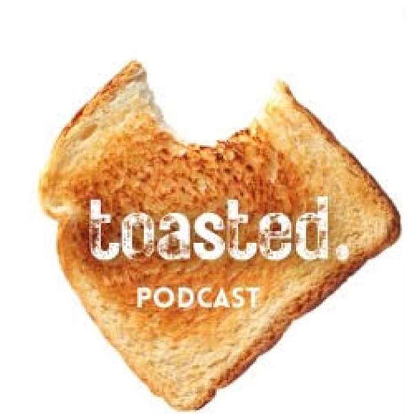Toasted: A podcast about seeing failure as a superpower Podcast Artwork Image