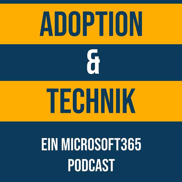 Adoption & Technik - Ein Microsoft 365 Podcast Podcast Artwork Image
