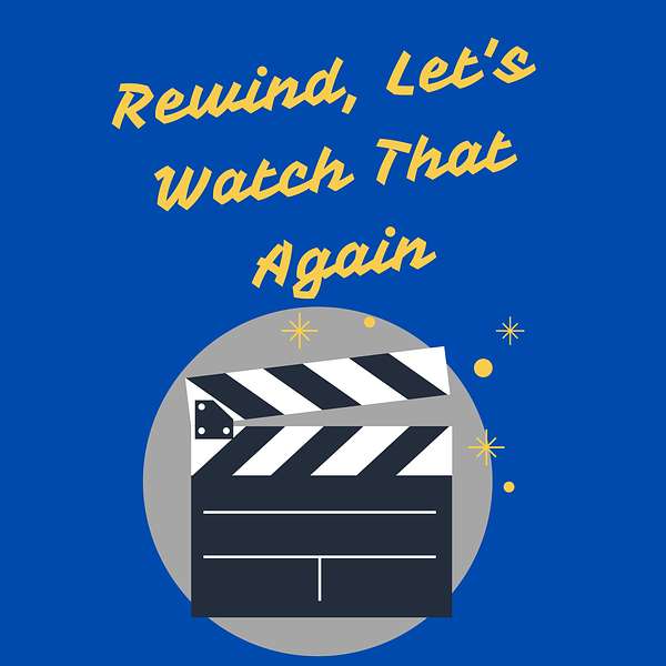 Rewind, Let's Watch That Again Podcast Artwork Image