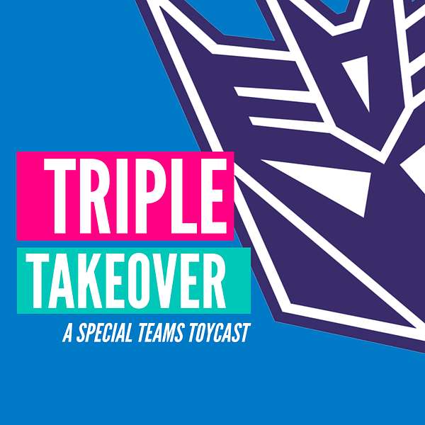 Triple Takeover Toycast Podcast Artwork Image