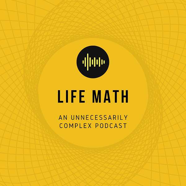 Life Math Podcast Podcast Artwork Image