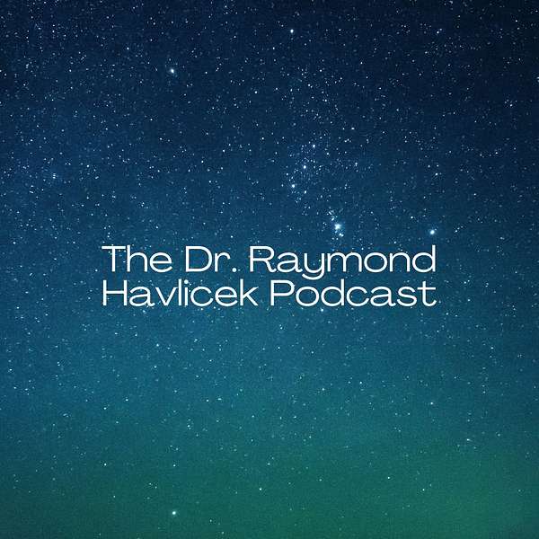 Dr. Raymond Havlicek & Friends Podcast Podcast Artwork Image