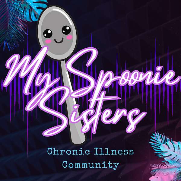 My Spoonie Sisters  Podcast Artwork Image
