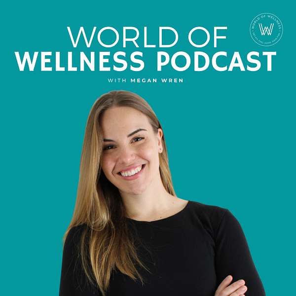 World of Wellness Podcast Podcast Artwork Image
