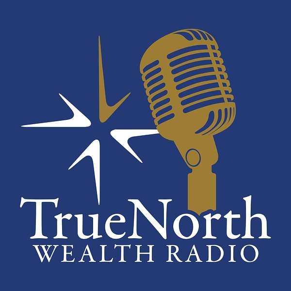 True North Wealth Radio Podcast Artwork Image