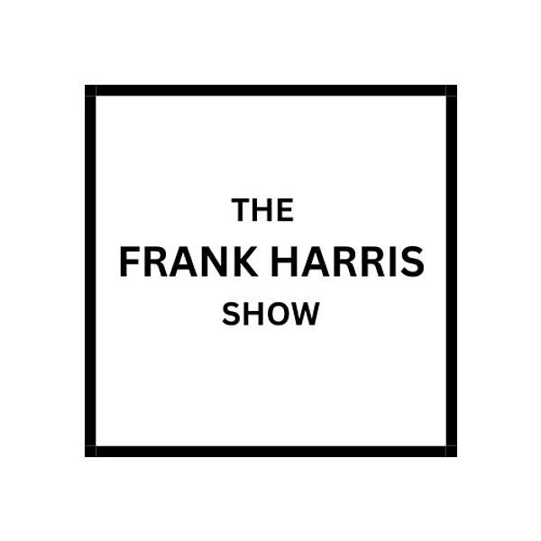 The Frank Harris Show Podcast Artwork Image