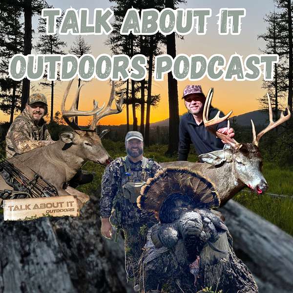 Talk About It Outdoors Podcast Podcast Artwork Image